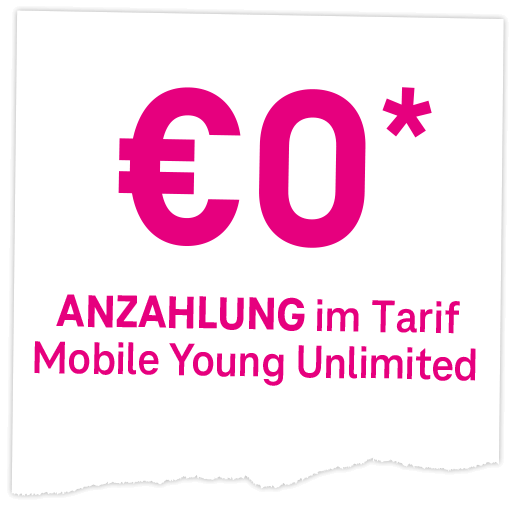 € 0 Anzahlung im Tarif Mobile Young Unlimited € 0 Anzahlung im Tarif Mobile Young Unlimited