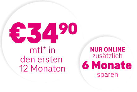 €34;90 monatlich in den ersten 12 Monaten. Nur Online zusätzlich 6 Monate sparen