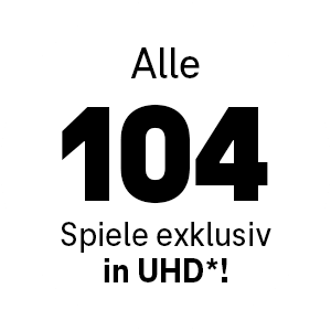 Alle 104 Spiele exklusiv in UHD!
