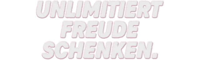 Unlimitiert Freude schenken.
