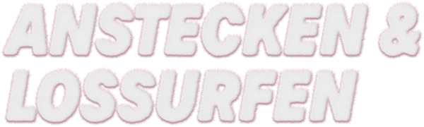 Anstecken & Lossurfen