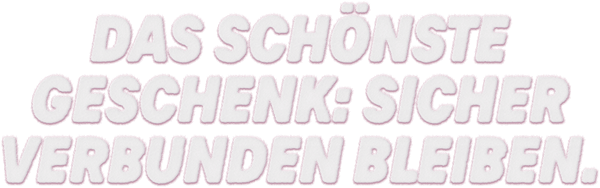 Das schönste Geschenk: Sicher verbunden bleiben.
