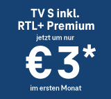 TV S inkl. RTL+ Premium jetzt um nur € 3 im ersten Monat