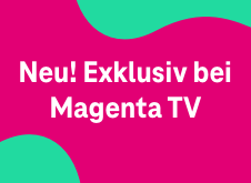 Neu! Exklusiv bei Magenta TV