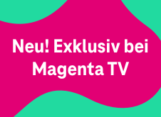 Neu! Exklusiv bei Magenta TV