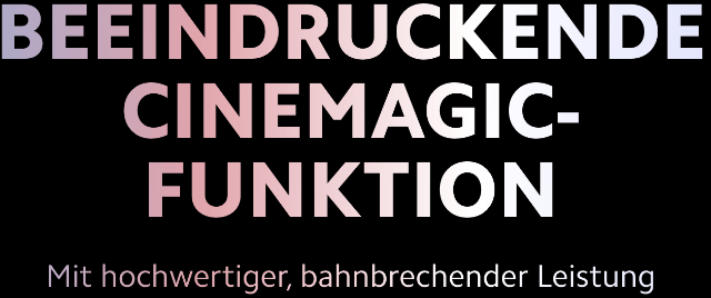 Beeindruckende Cinematic-Funktionen mit hochwertiger, bahnbrechender Leistung
