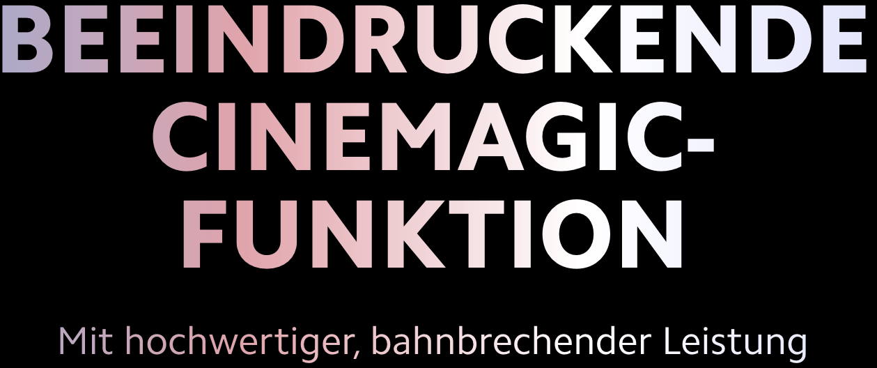 Beeindruckende Cinematic-Funktionen mit hochwertiger, bahnbrechender Leistung