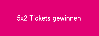 5x2 Tickets gewinnen!
