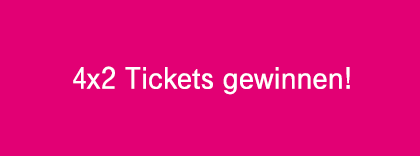 4x2 Tickets gewinnen!