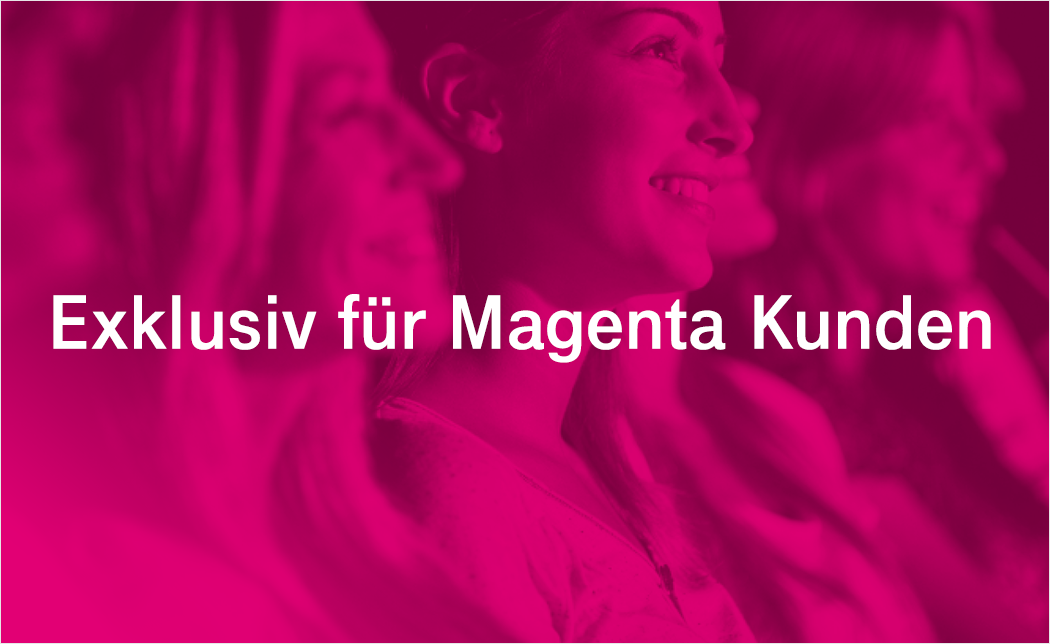 Exclusiv für Magenta Kunden