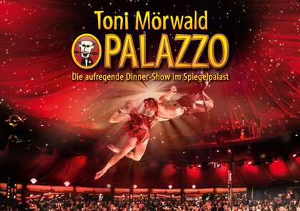 Toni Mörwald PALAZZO. Die aufregende Dinner-Show im Spiegelpalast.